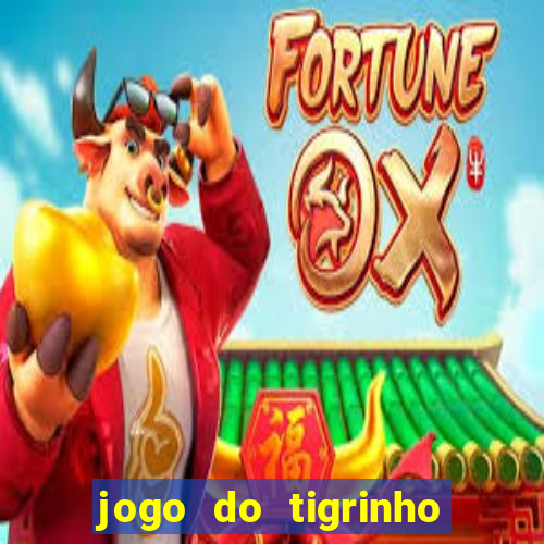 jogo do tigrinho verdade ou mentira